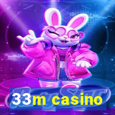 33m casino